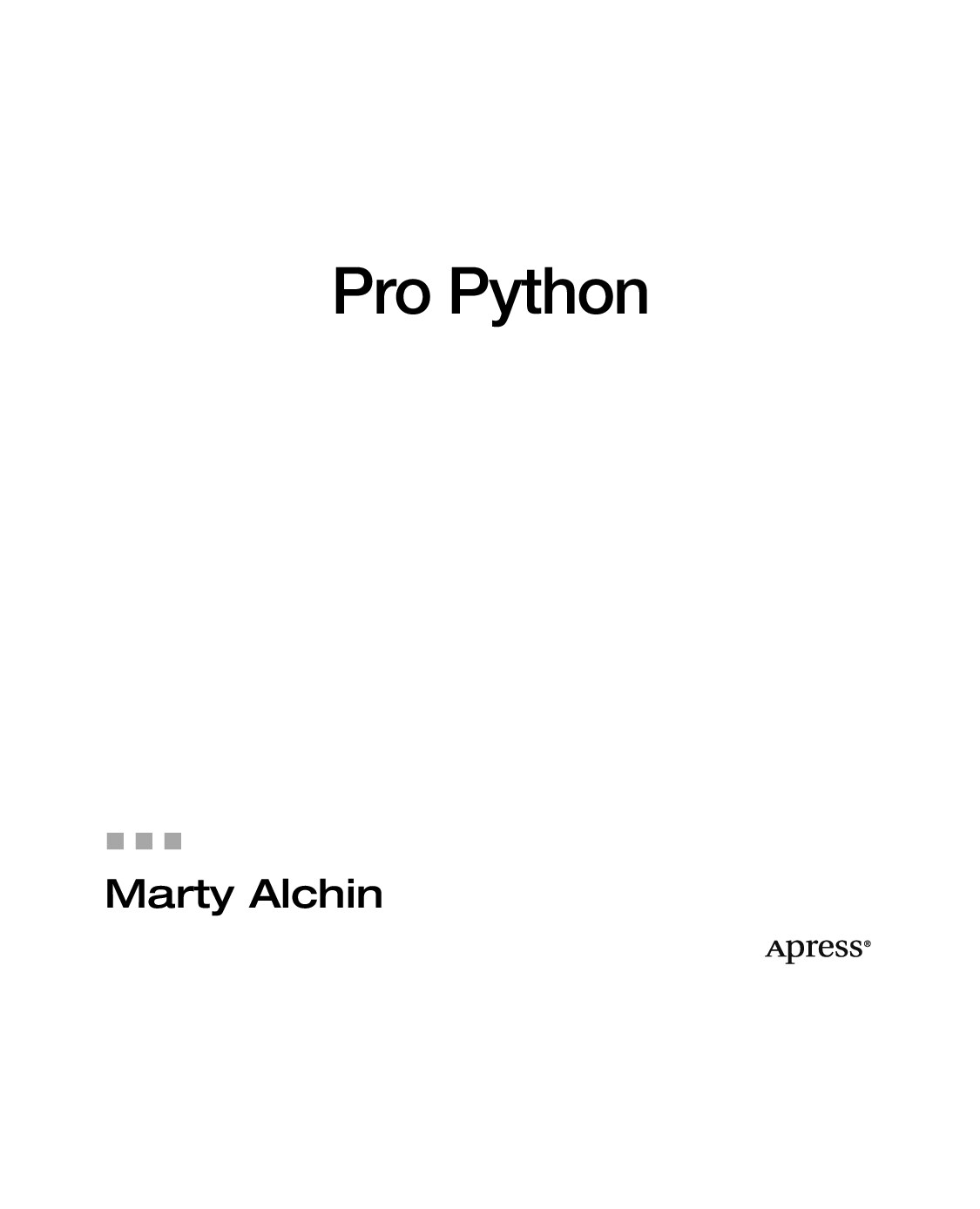 Pro Python advanced coding techniques and tools Marty Alchin Z-Library