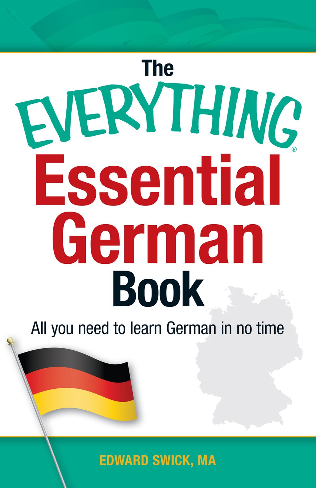 The Everything Essential German Book: All You Need to Learn German in No Time! (Everything®)