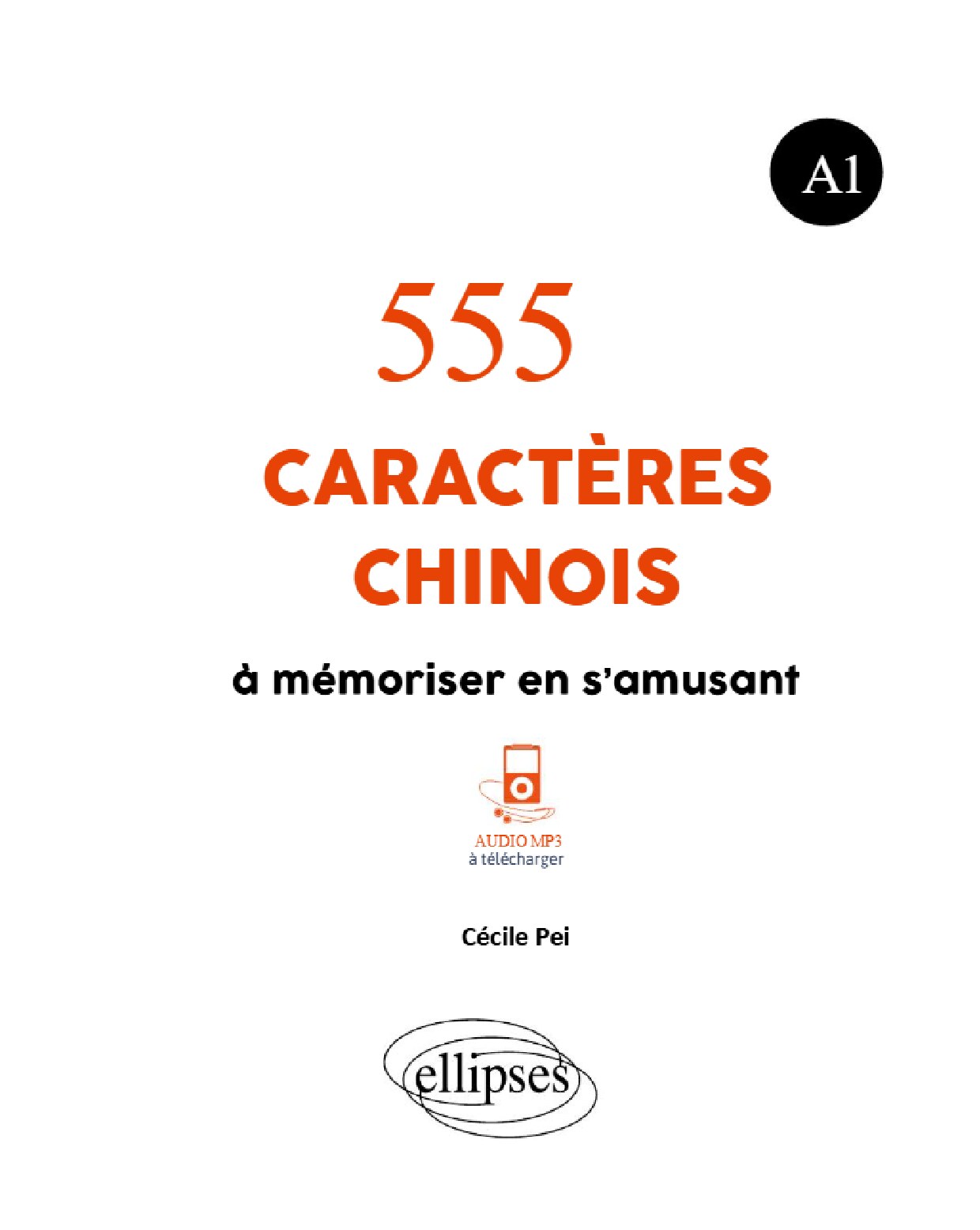 555 caractères chinois à mémoriser en samusant, A1 (Pei, Cécile) (z-library.sk, 1lib.sk, z-lib.sk)