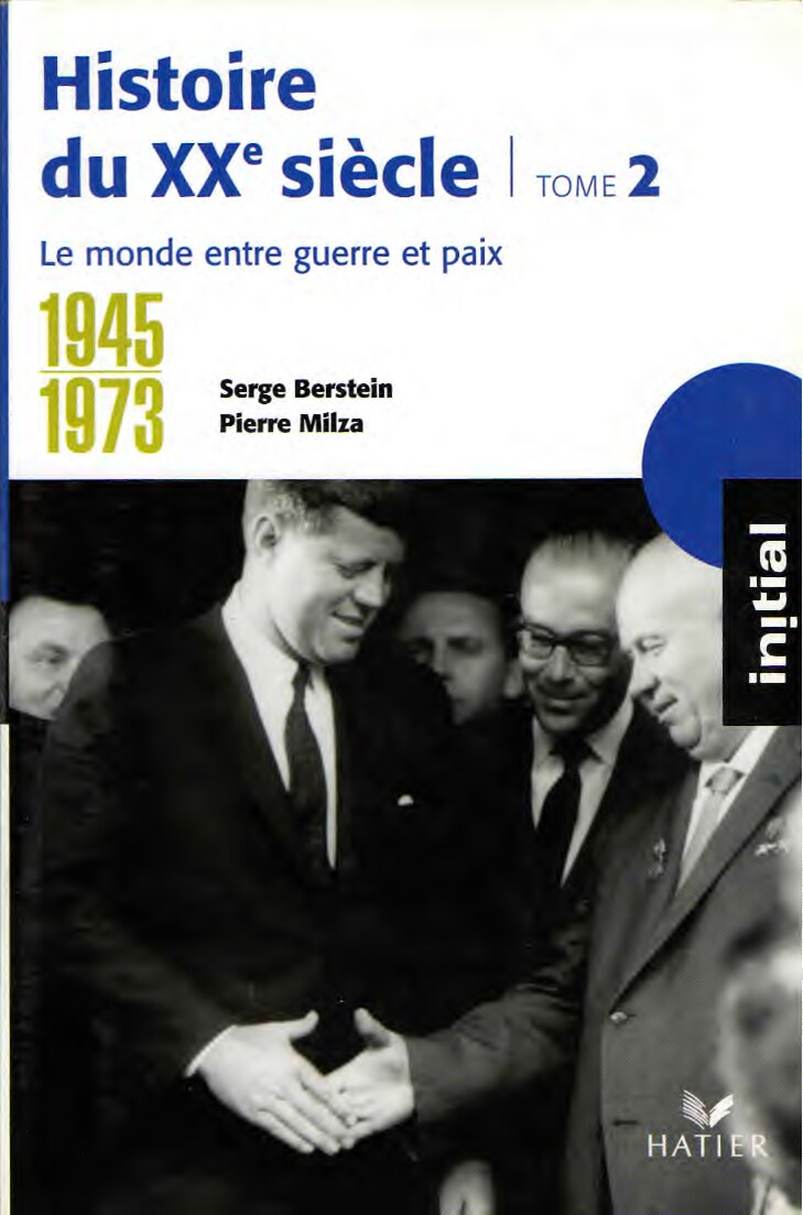 Histoire du XXe siècle. Tome 2 : 1945-1973 : Le Monde entre guerre et paix