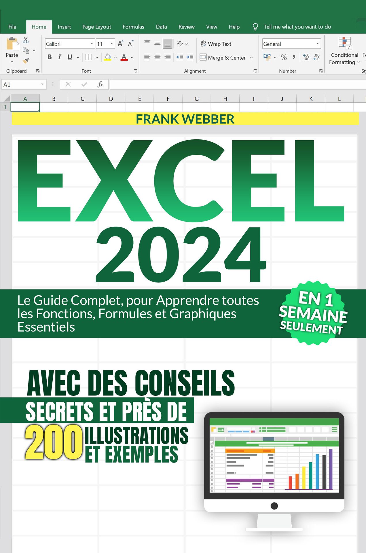 EXCEL 2024: Le Guide Complet, pour Apprendre toutes les Fonctions, Formules et Graphiques Essentiels en 1 Semaine Seulement, avec des Conseils Secrets ... Illustrations et Exemples (French Edition)