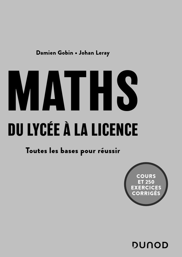 Mathématiques, du lycée à la Licence - Toutes les bases pour réussir