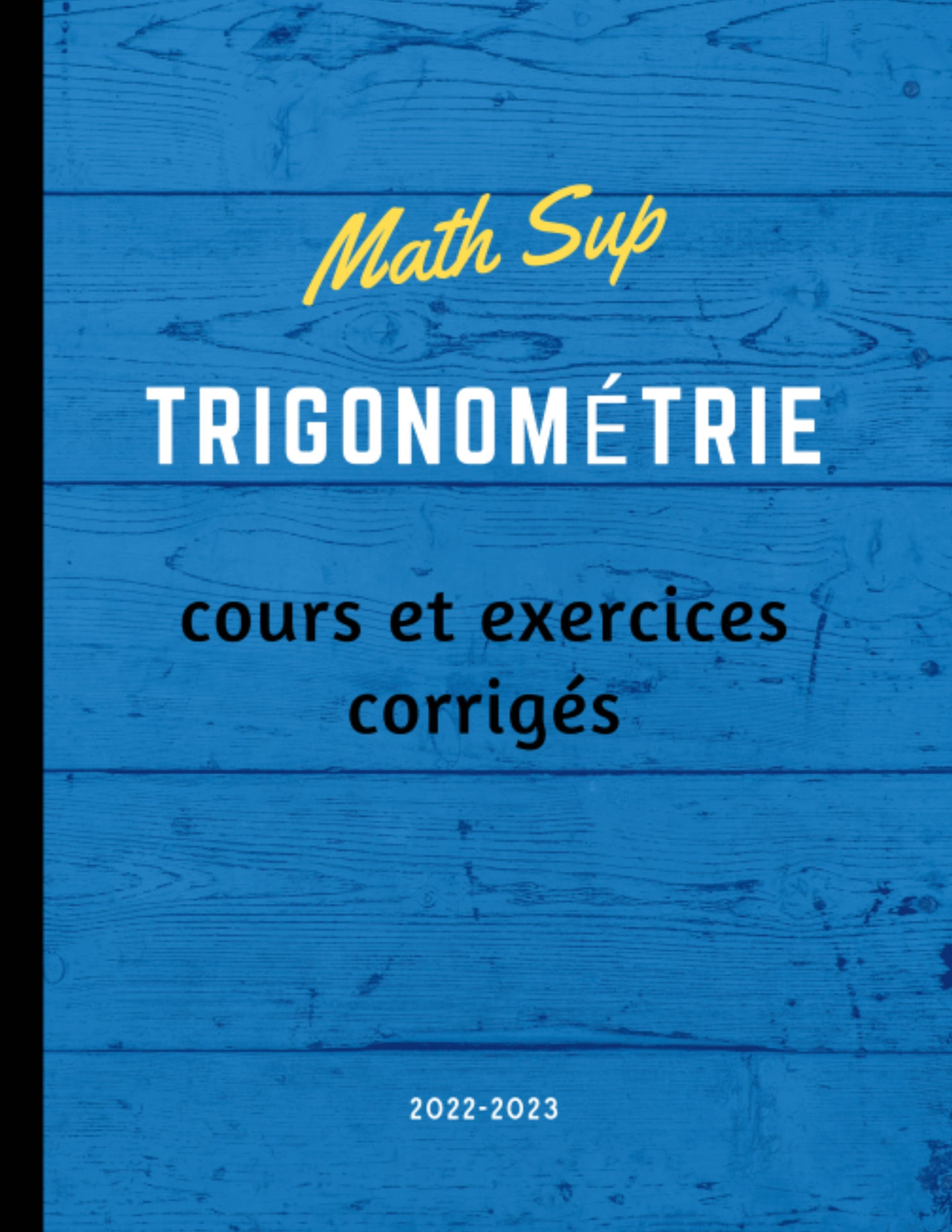 Math Sup Trigonométrie Cours et exercices corrigés: Exercices Pour bien Préparer la math sup : Trigonométrie et les fonctions trigonométriques (French Edition)