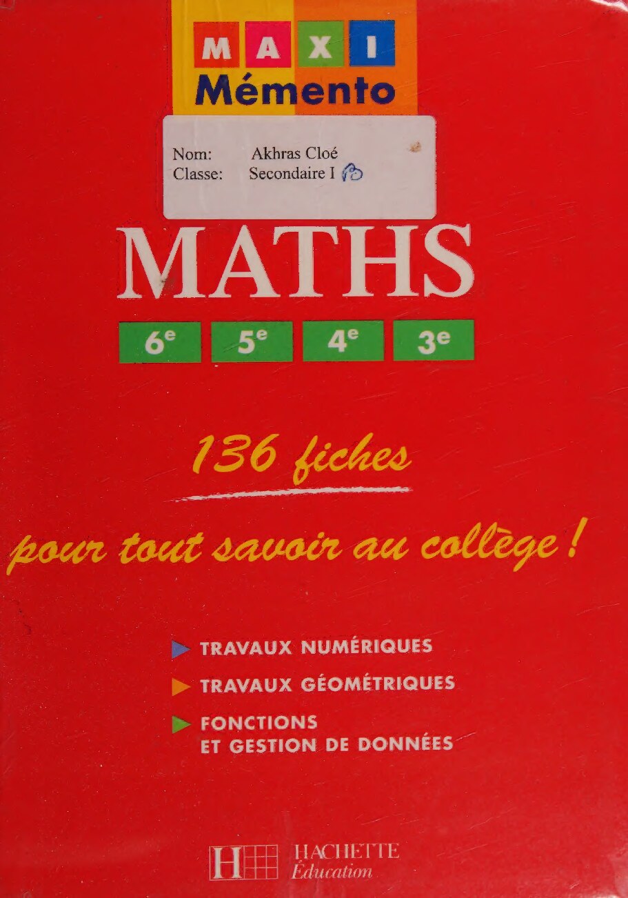 Mathématiques, 6ème, 5ème, 4ème, 3ème : 136 fiches pour tout savoir au collège !