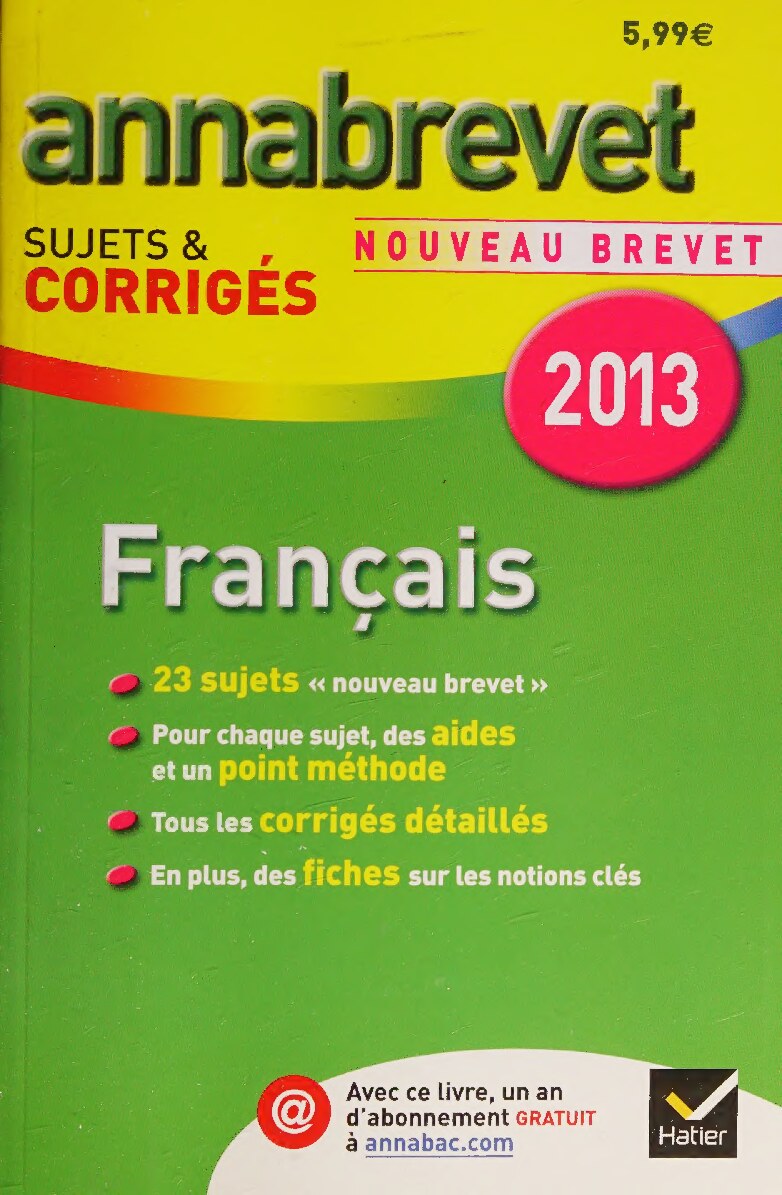 Annales Annabrevet 2013 FranÃ§ais : sujets & corrigÃ©s: Sujets et corrigÃ©s du brevet - TroisiÃ¨me