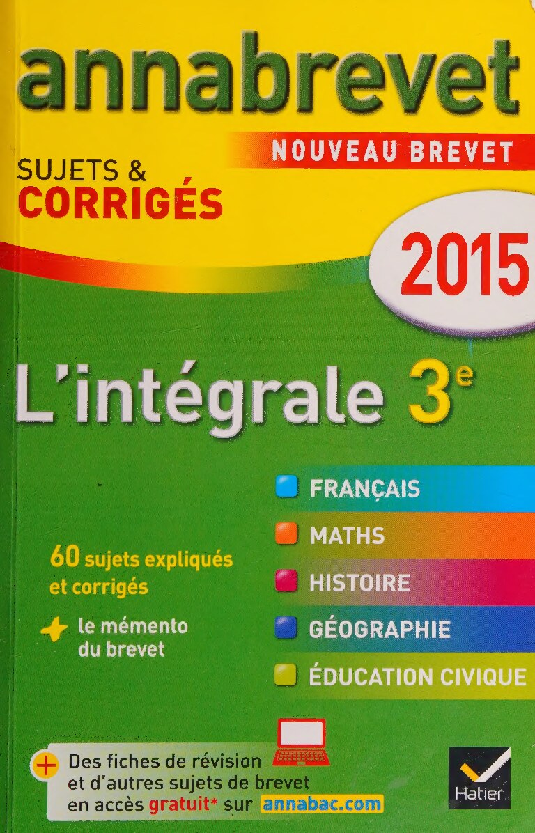 Annales Annabrevet 2015 L'intégrale 3e: sujets et corrigés du brevet dans toutes les matières