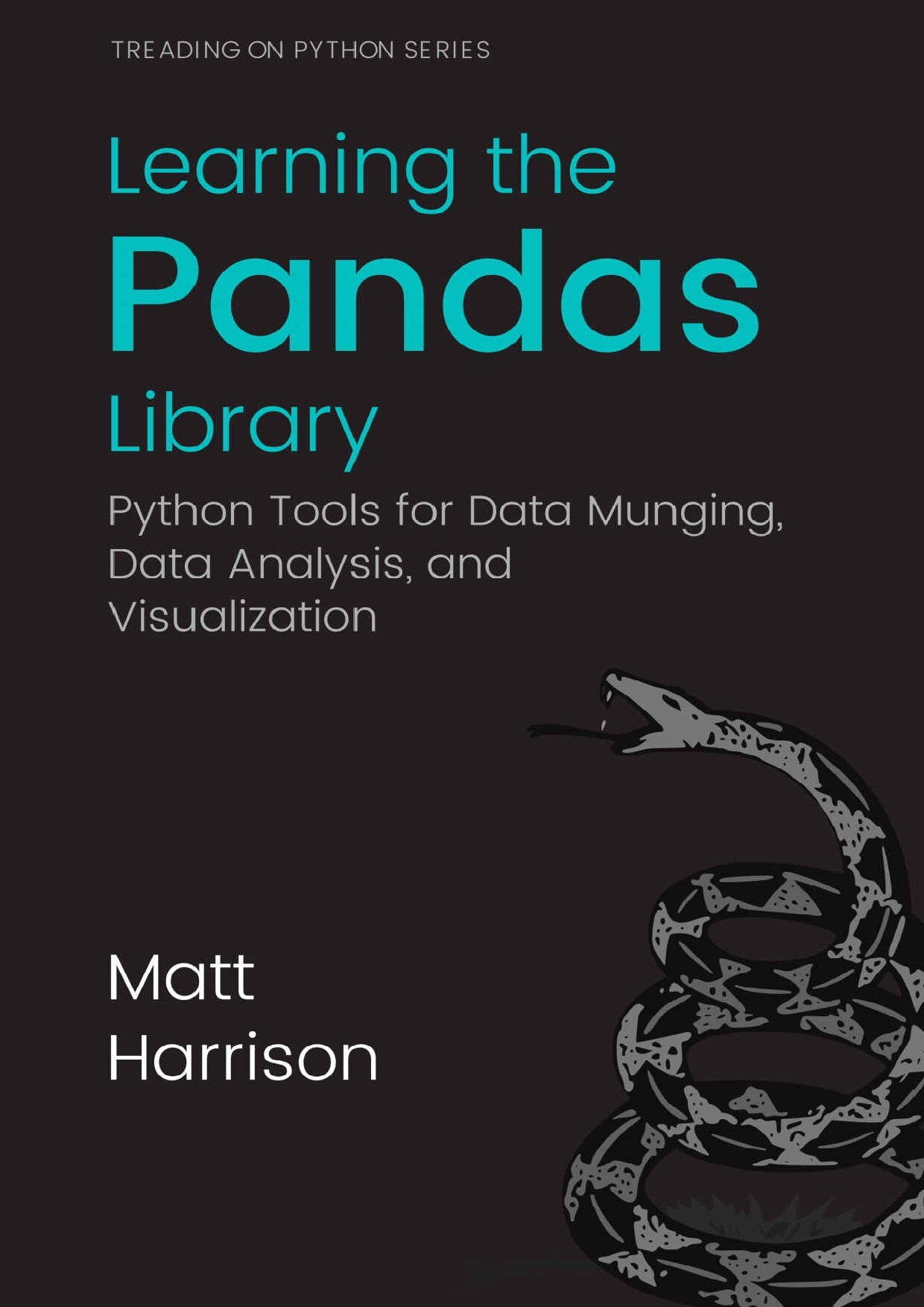 Learning the Pandas Library: Python Tools for Data Munging, Analysis, and Visualization (Treading on Python Book 3)
