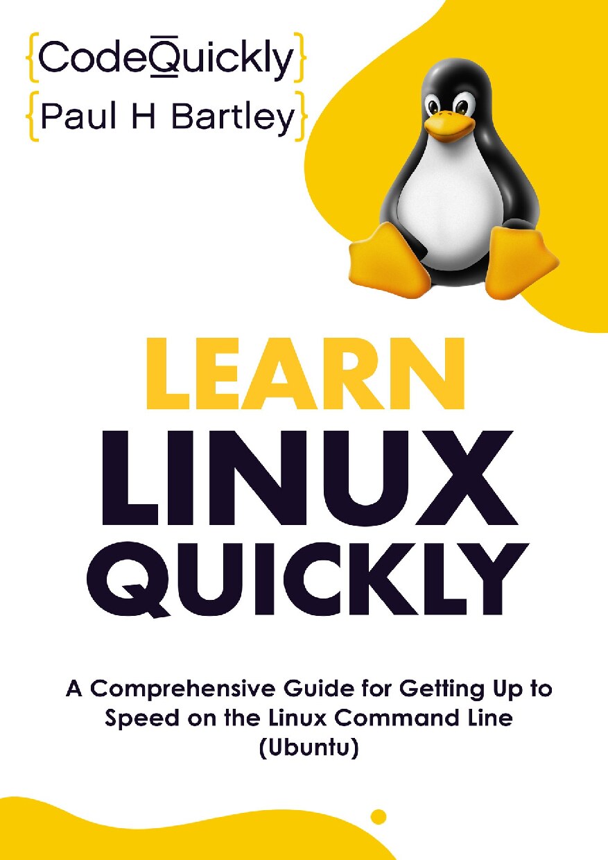 Learn Linux Quickly: A Comprehensive Guide for Getting Up to Speed on the Linux Command Line (Ubuntu) (Crash Course With Hands-On Project Book 6)