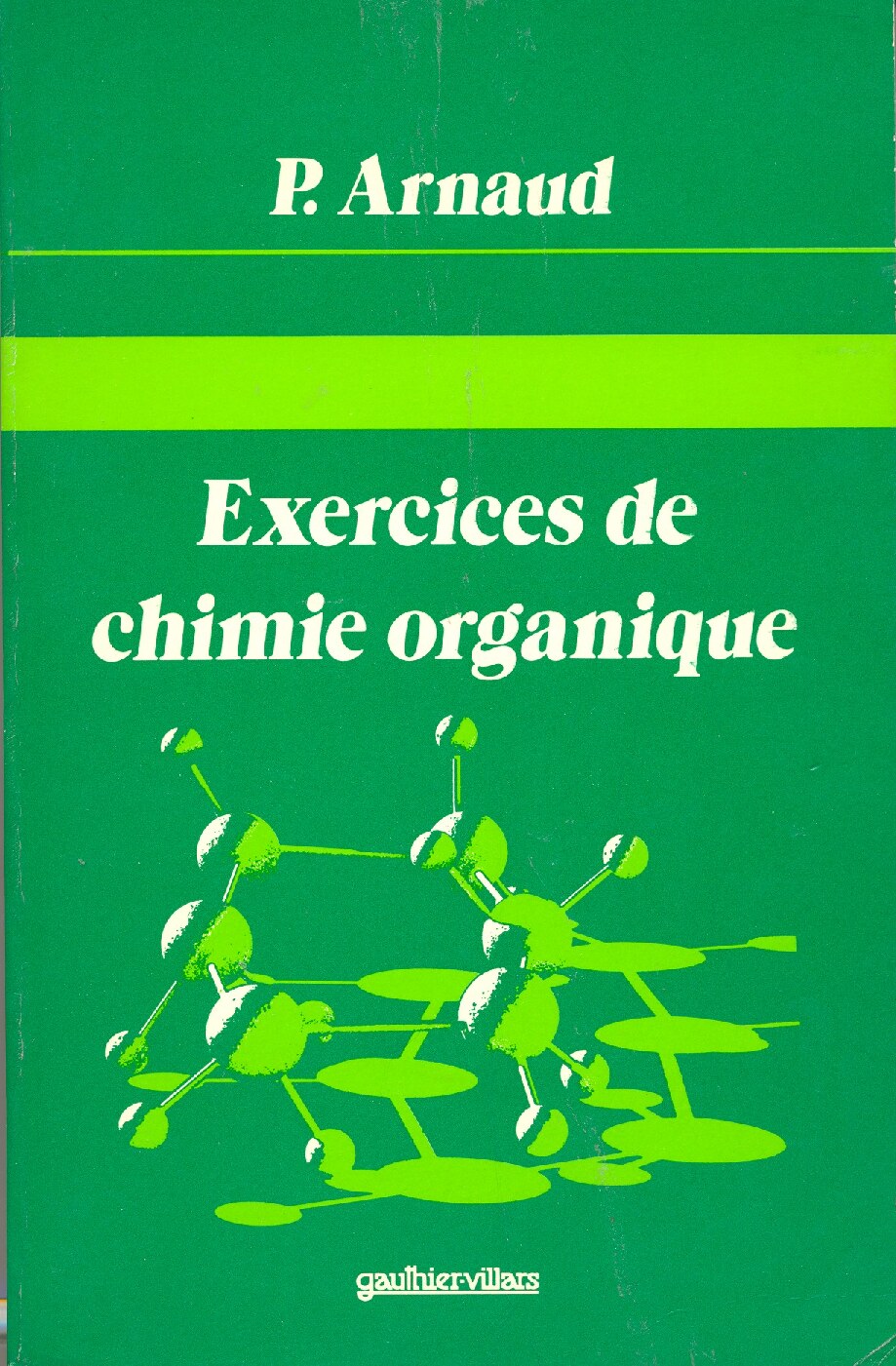 Exercices de chimie organique -- Arnaud, Paul -- 2ème éd_, nouv_ tirage_, 1987 -- Gauthier-Villars -- isbn13 9782040100957 -- a7ee3c0079db814bfb2ea4201f24f298 -- Anna’s Archive