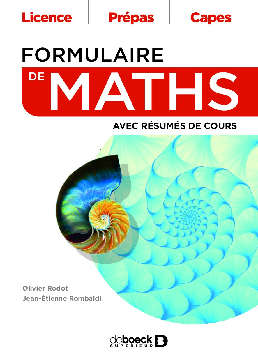 Formulaire de maths _ avec résumés de cours,licence, prépas, -- Olivier Rodot & Jean-Étienne Rombaldi -- 1, 2022 -- De Boeck Supérieur -- isbn13 9782807339880 -- 8fe25e1a74c527ce5eaff6555e15dd40 -- Anna’s Archive