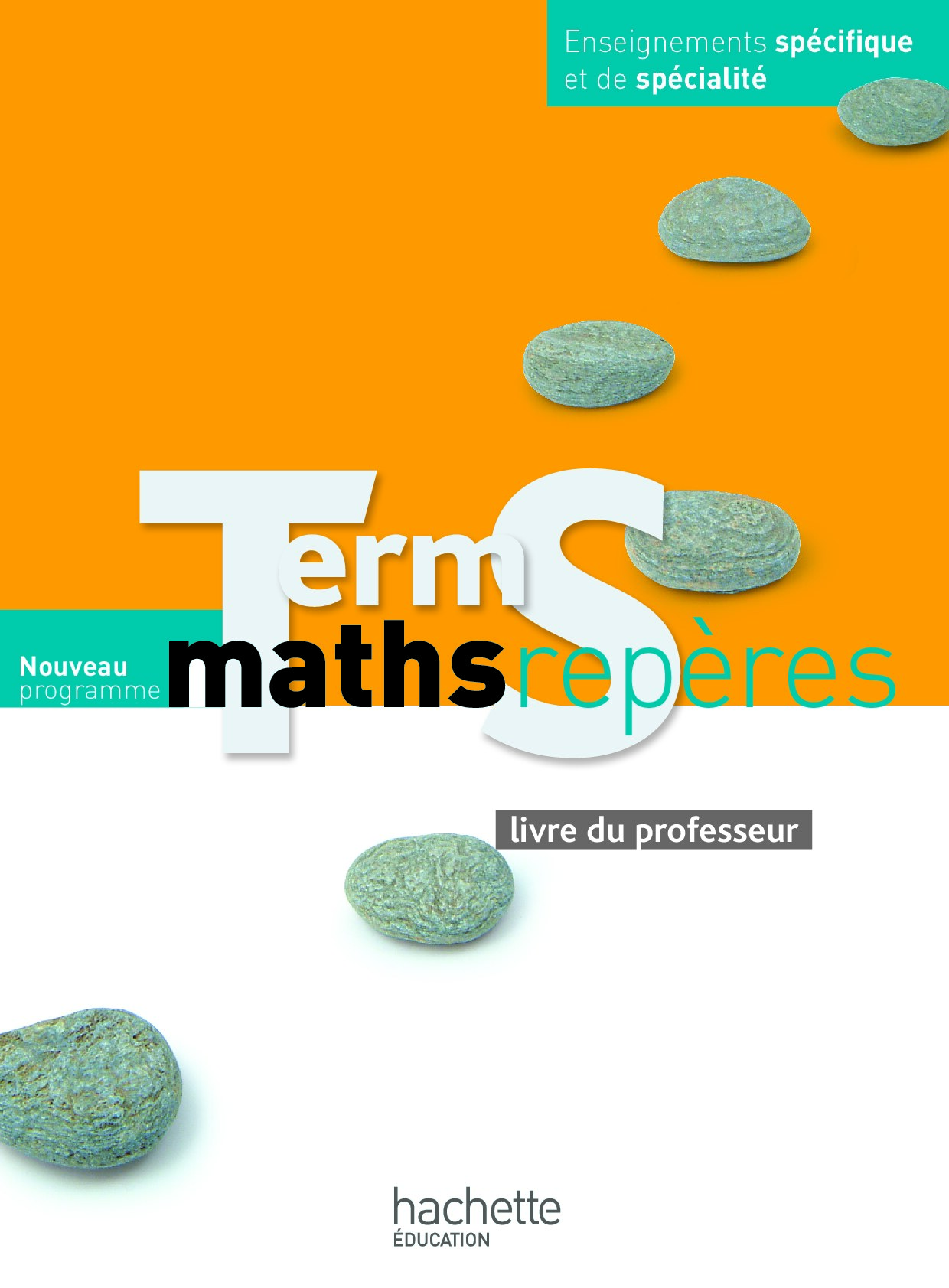Maths Repères Tle S spécifique et spécialité - Livre du -- Fabienne Bruneau, Agnès Choquer, Maxime Cocault, Frédéric -- 2012 -- Hachette -- 1032ffdc7606e7fe07d1ab65fcb390b1 -- Anna’s Archive