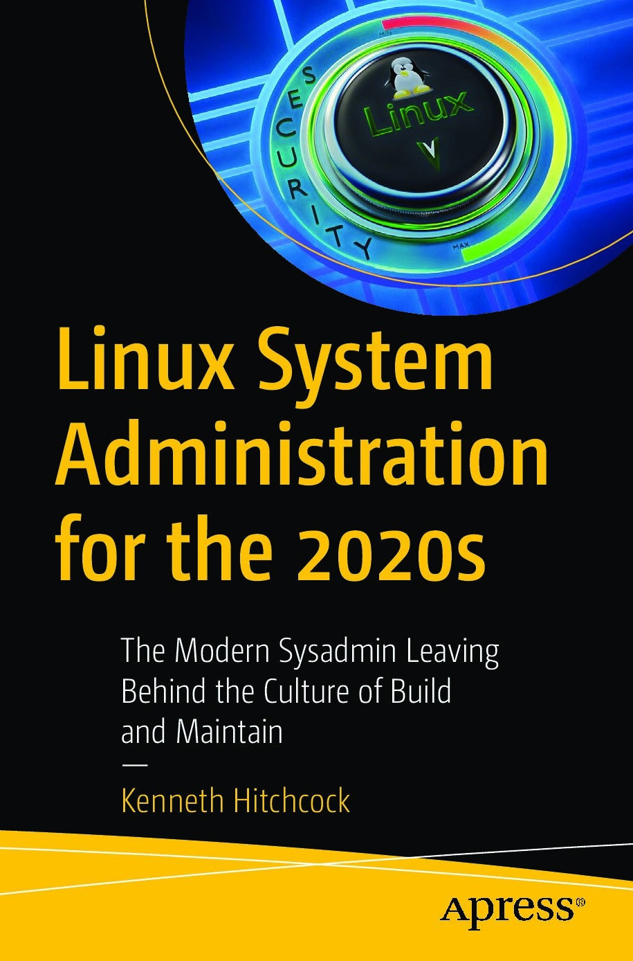 Linux System Administration for the 2020s The Modern Sysadmin Leaving Behind the Culture of Build and Maintain Kenneth Hitchcock Z-Library