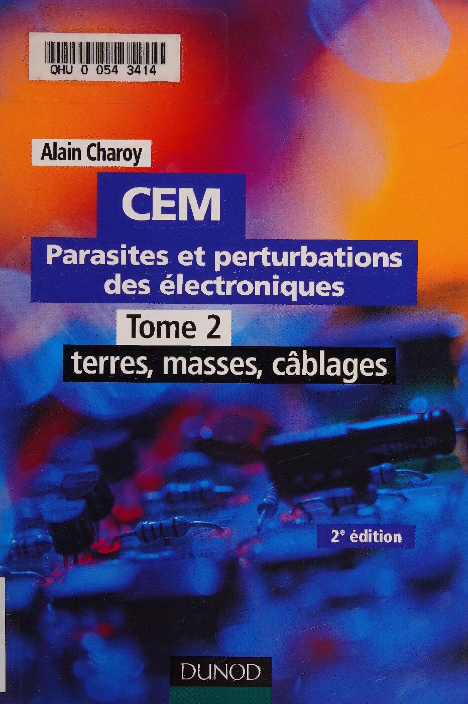 CEM - Parasites et perturbations des électroniques - TOME 2 - Tome 2 - 2ème édition