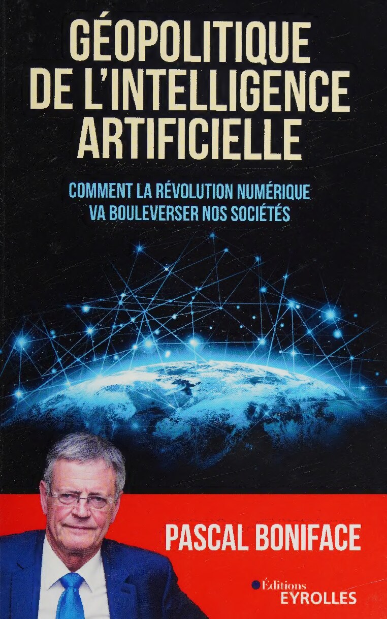 Géopolitique de l'intelligence artificielle: Comment la révolution numérique va bouleverser nos sociétés
