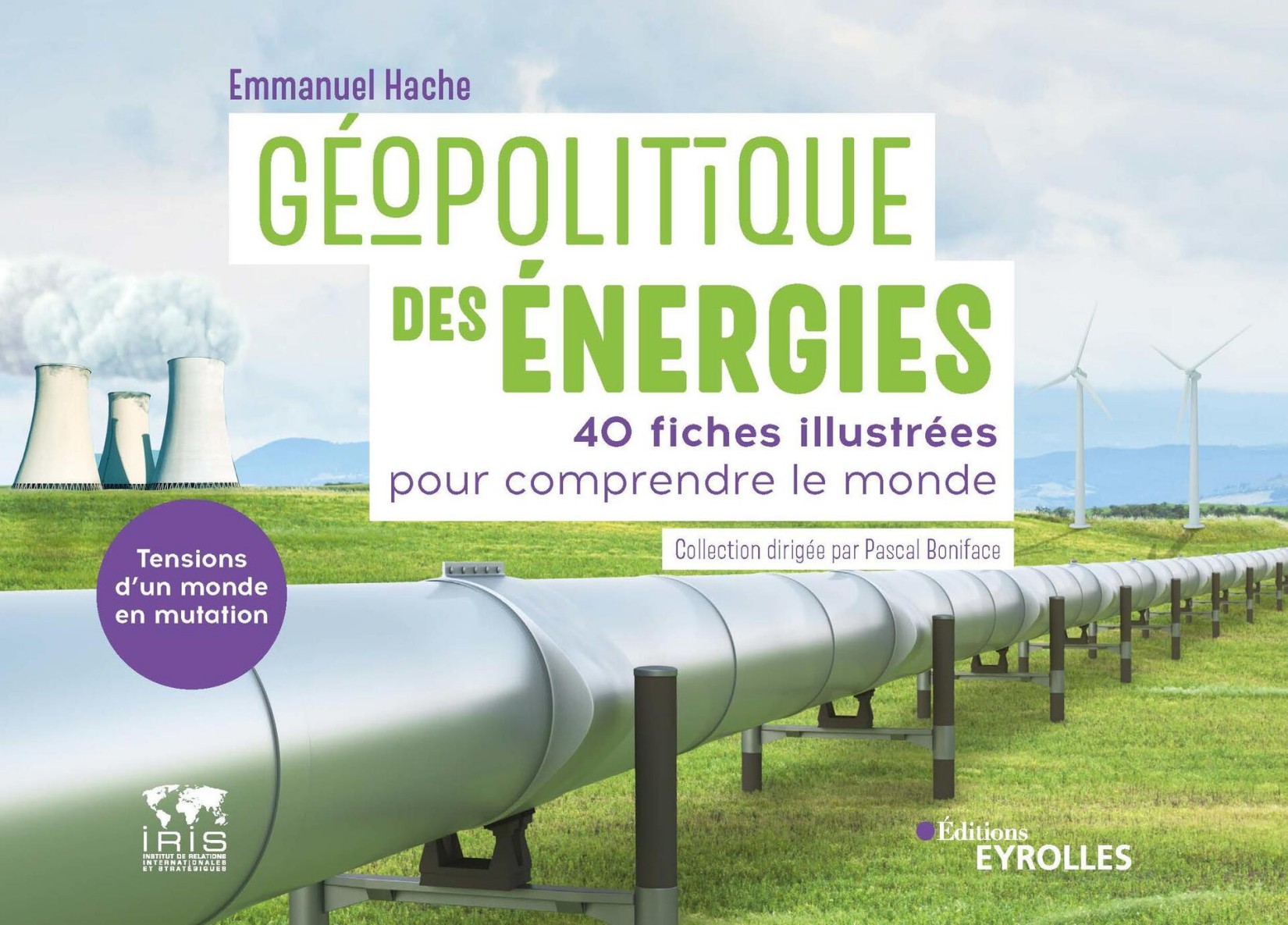 Géopolitique des énergies, tensions d'un monde en mutation: 40 fiches illustrées pour comprendre le monde
