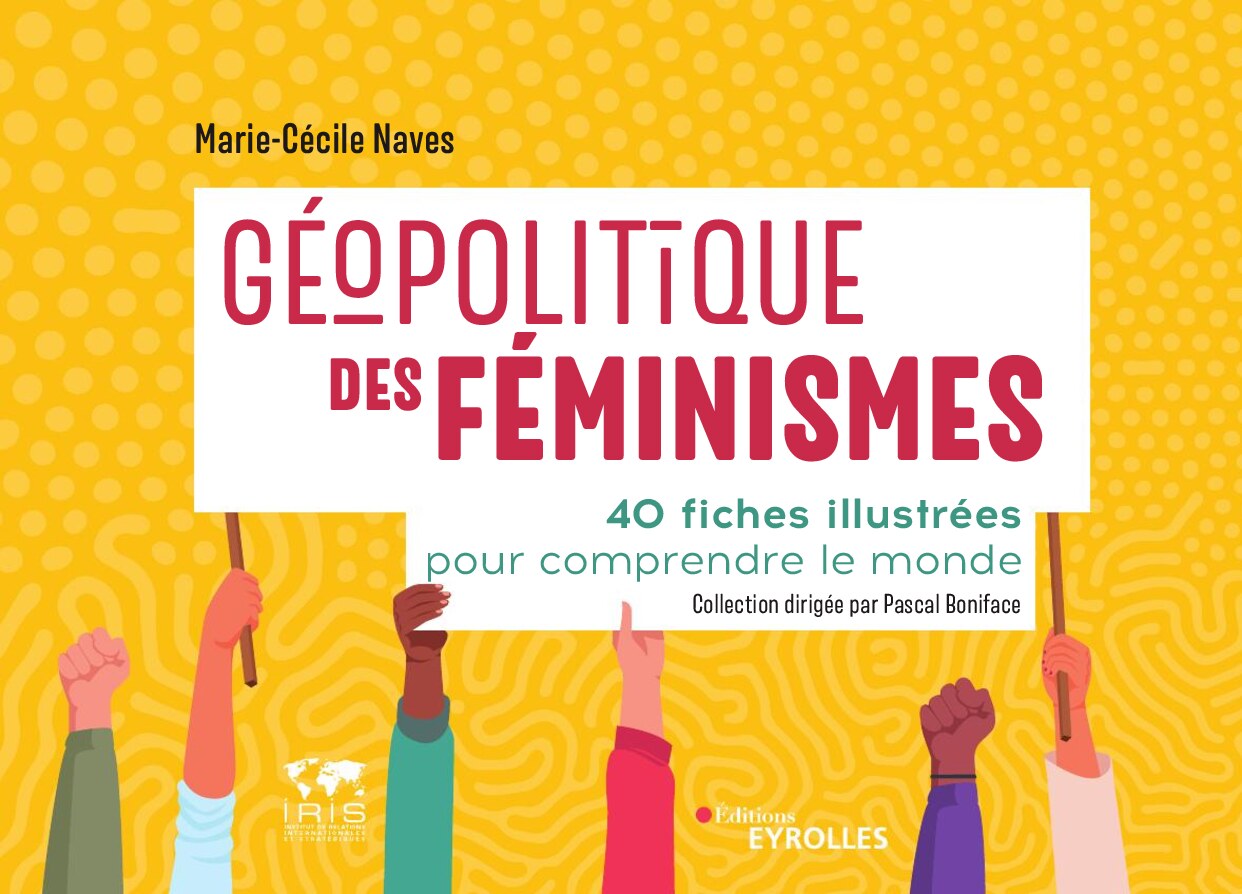Géopolitique des féminismes _ 40 fiches illustrées pour -- Marie-Cécile Naves -- Eyrolles, [N_p_], 2023 -- Éditions Eyrolles -- isbn13 9782212159882 -- fc80daeafd687c18ba57945b4b365817 -- Anna’s Archive