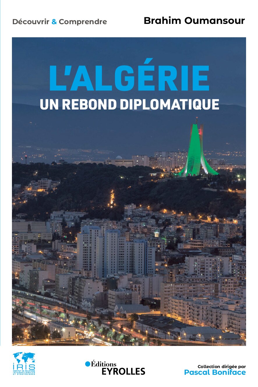 L'Algérie, un rebond diplomatique _ Collection dirigée par -- Brahim Oumansour -- Eyrolles, [N_p_], 2023 -- Eyrolles -- isbn13 9782212067644 -- 5be06bbe34626525791dd2261dd24ce2 -- Anna’s Archive