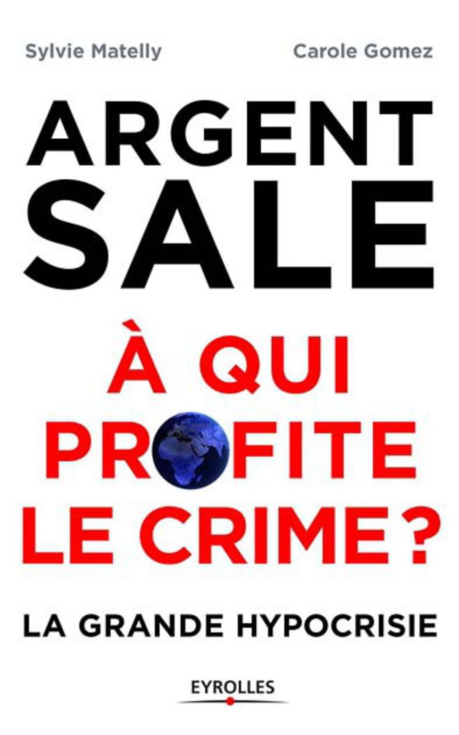 L'argent sale : à qui profite le crime ?: Préface de Pascal Boniface
