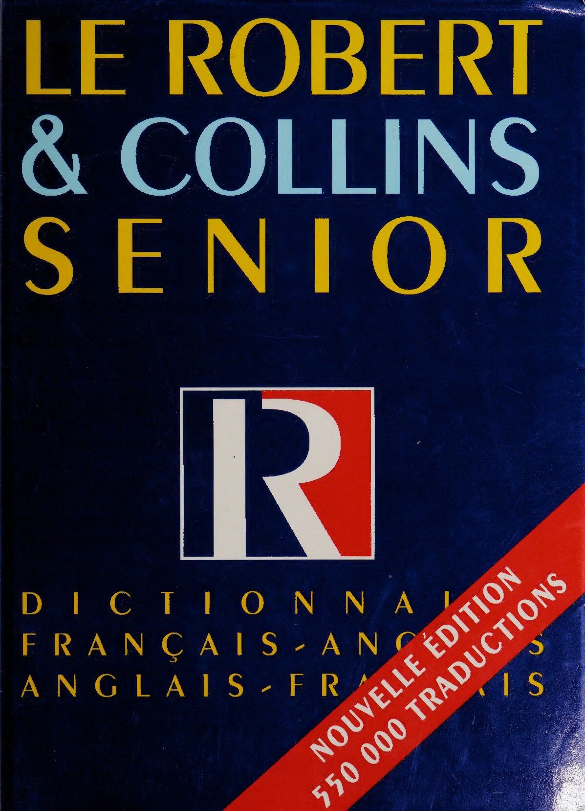 Le Robert & Collins dictionnaire français-anglais, anglais-françaissenior = Collins Robert French-English, English-French dictionary unabridged 