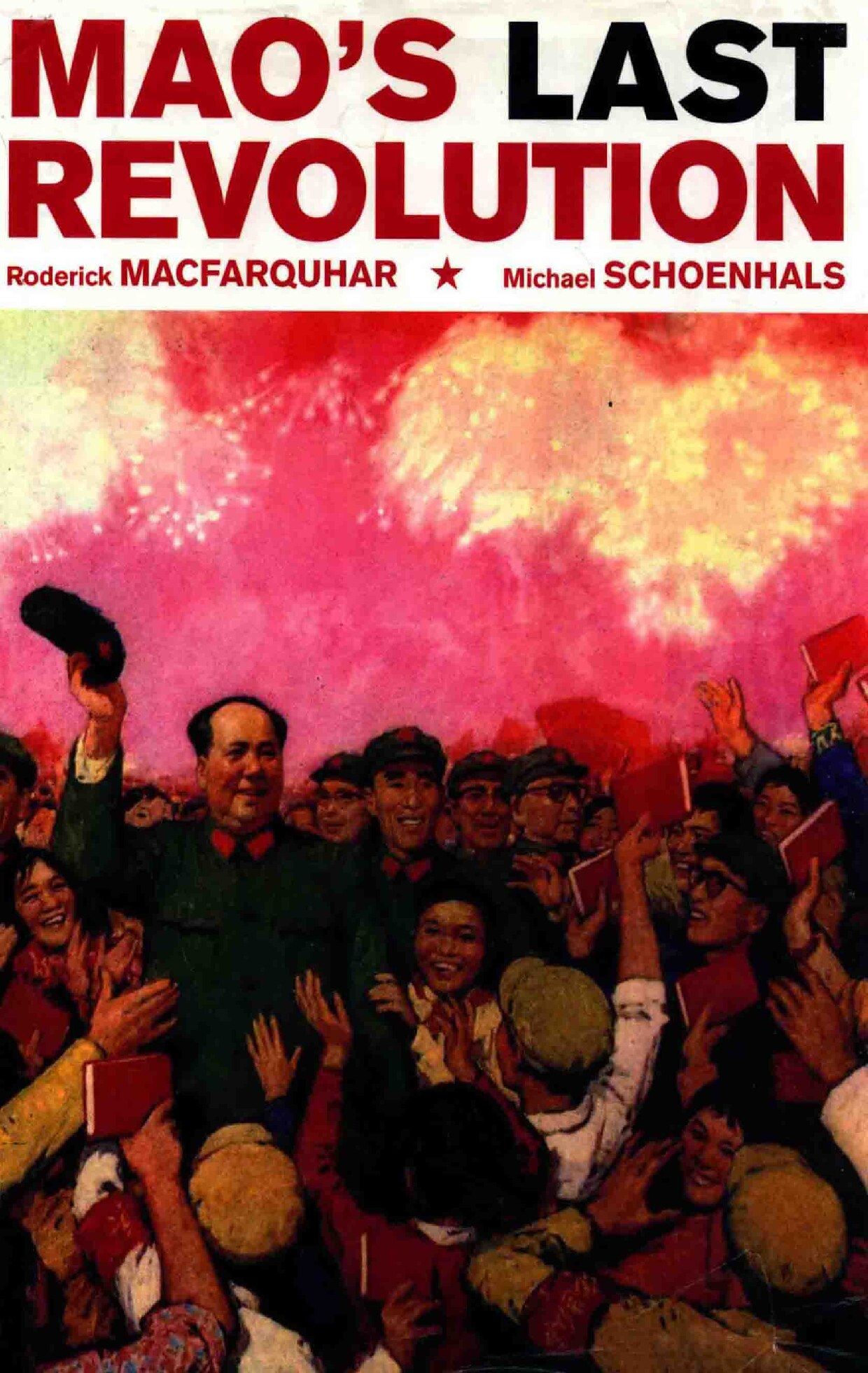 Mao's Last Revolution -- Roderick MacFarquhar, Michael Schoenhals -- August 18, 2006 -- Belknap Press -- isbn13 9780674023321 -- 0d2bad3a0367b927ce63bd7b1512cdfd -- Anna’s Archive