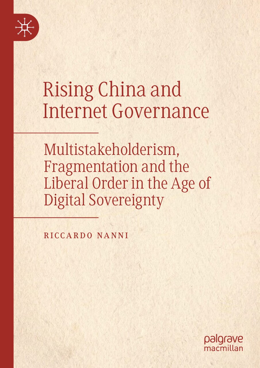 Rising China and Internet Governance _ Multistakeholderism, -- Nanni, Riccardo (author) -- Springer Nature, Singapore, 2024 -- Palgrave Macmillan -- isbn13 9789819703562 -- 1faebd2caee077f9881fae77b859170d -- Anna’s Archive