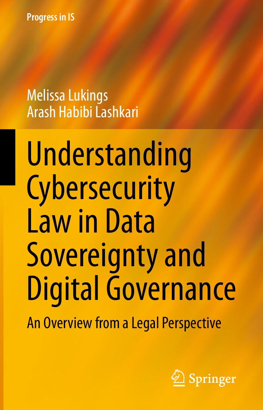 UNDERSTANDING CYBERSECURITY LAW IN DATA SOVEREIGNTY AND -- Melissa Lukings, Arash Habibi Lashkari -- Progress in IS, Progress in IS, 2022 -- Springer -- isbn13 9783031142635 -- 5326aeebed515ffb9adabb15ff6d5f67 -- Anna’s Archive