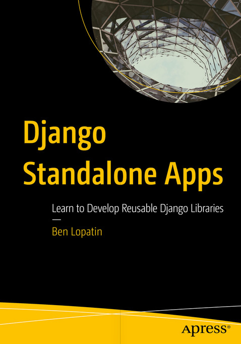 Django Standalone Apps: Learn to Develop Reusable Django Libraries