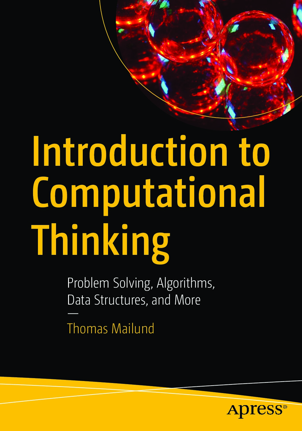Introduction to Computational Thinking Problem Solving Algorithms Data Structures and More Thomas Mailund Z-Library