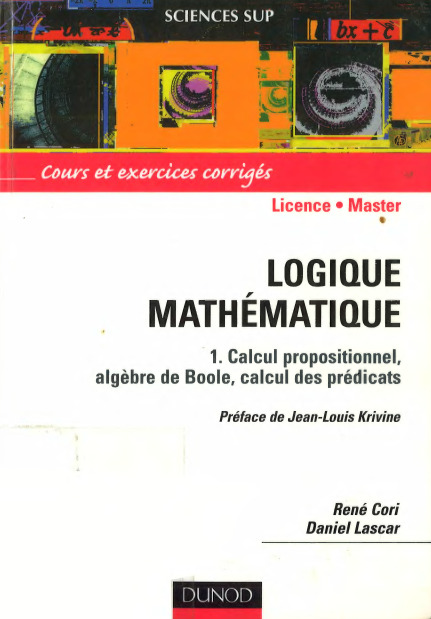 Logique mathematique, tome 1_ Calcul propositionnel, algebre -- Cori, René, Lascar, Daniel -- Sciences Sup, Paris, 2003- -- Dunod -- isbn13 9782100054527 -- ea58074496e0ebe30690af9ab4940cb6 -- Ann
