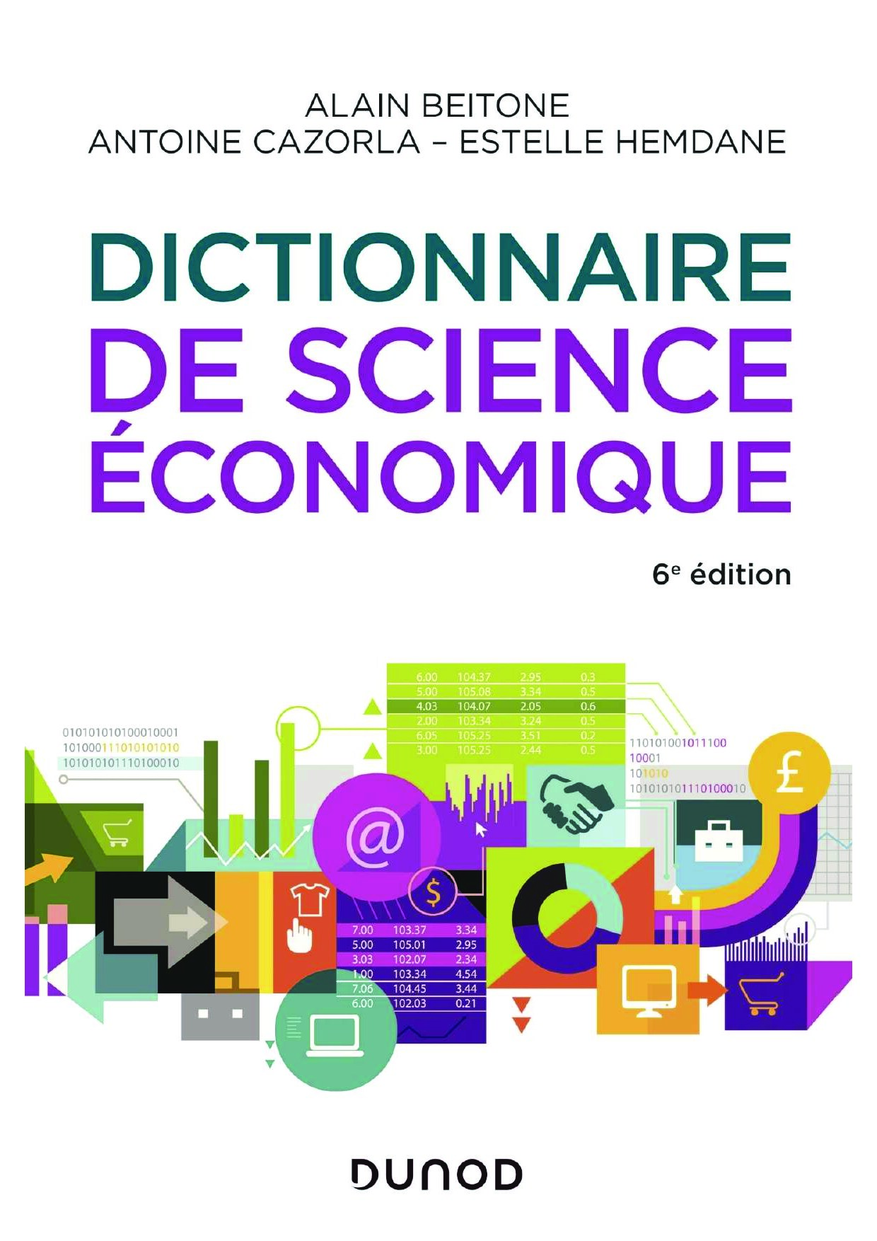 Dictionnaire de science économique - 6e éd_ (Hors -- Beitone, Alain, Cazorla, Antoine, Hemdane, Estelle -- 6e édition, Malakoff, 2019 -- DUNOD -- isbn13 9782100793815 -- 60ce174d12bb377140c48dc47fe86910 -- Anna’s Archive