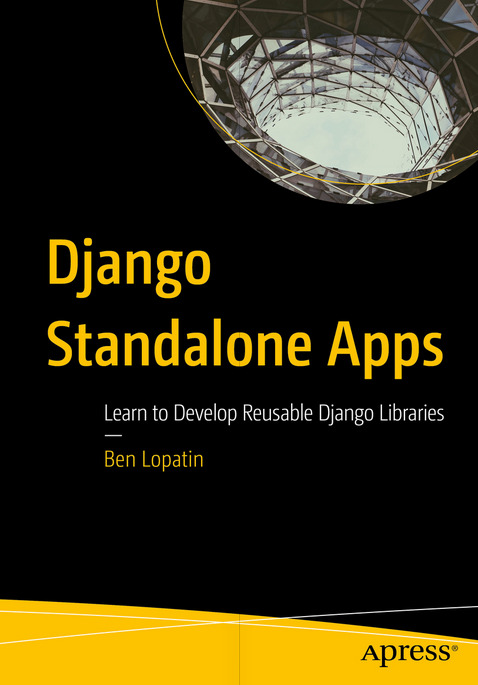 Django Standalone Apps: Learn to Develop Reusable Django Libraries