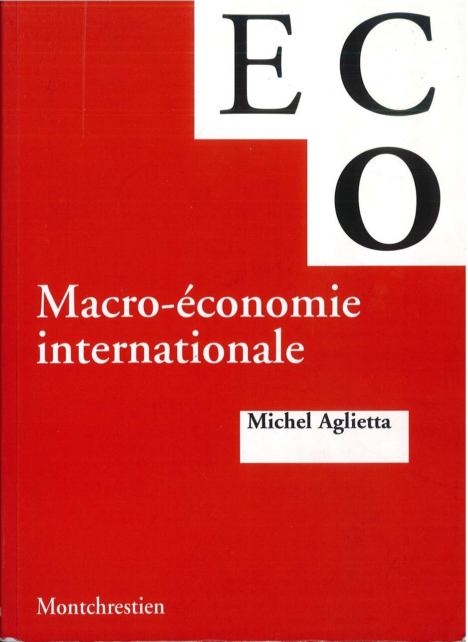 Macro-économie internationale -- Aglietta, Michel -- Eco (Montchrestien), Paris, ©1997 -- LGDJ _ Montchrestien -- isbn13 9782707607676 -- 452fe31b977048829e7ee770b529489e -- Anna’s Archive