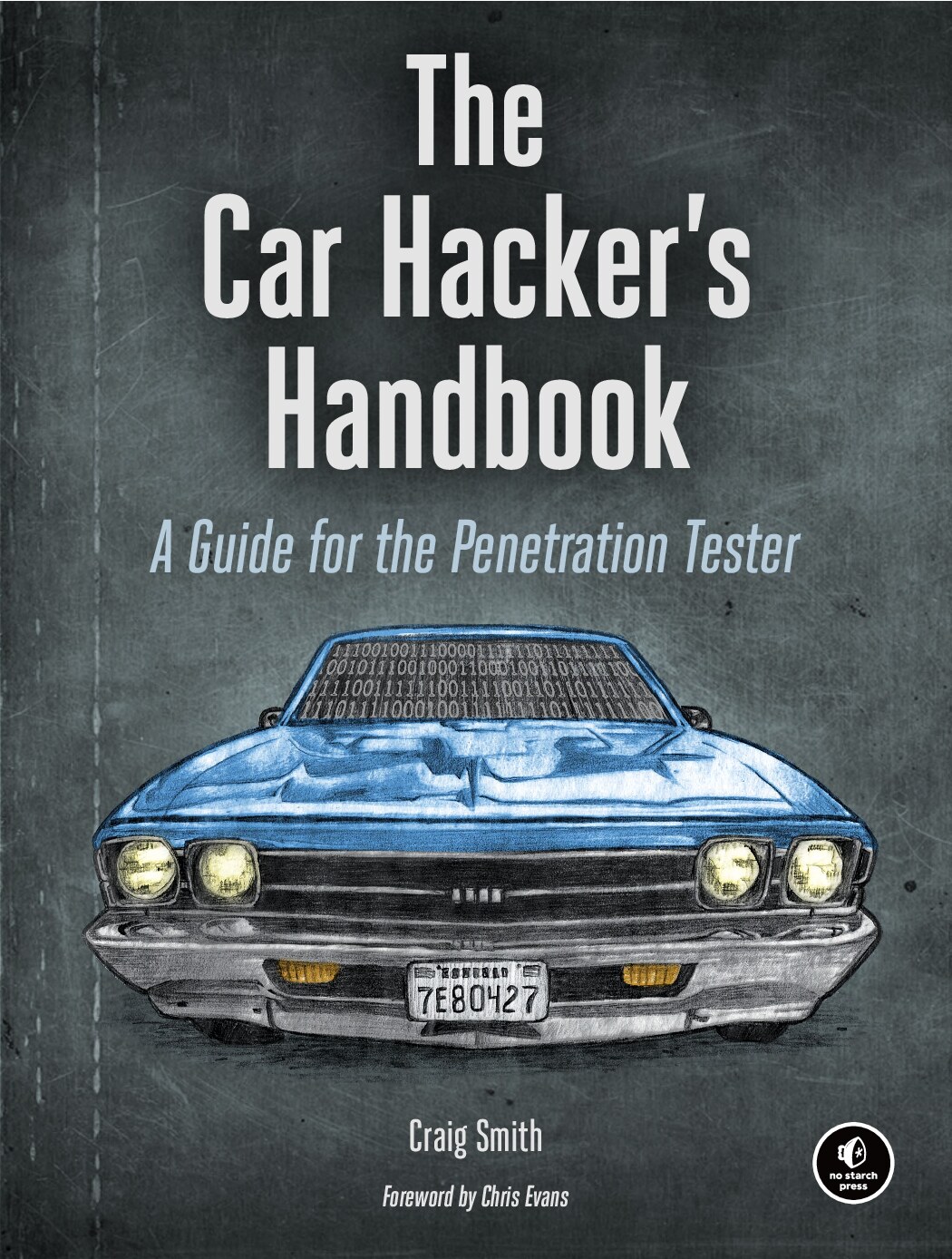 The Car Hacker's Handbook _ a Guide for the Penetration -- Craig Smith, (Reverse engineer) -- San Francisco, CA, 2016 -- No Starch Press, Incorporated -- isbn13 9781457198847 -- 3d9395d249cd680b8a784f689c723993 -- Anna’s Archi