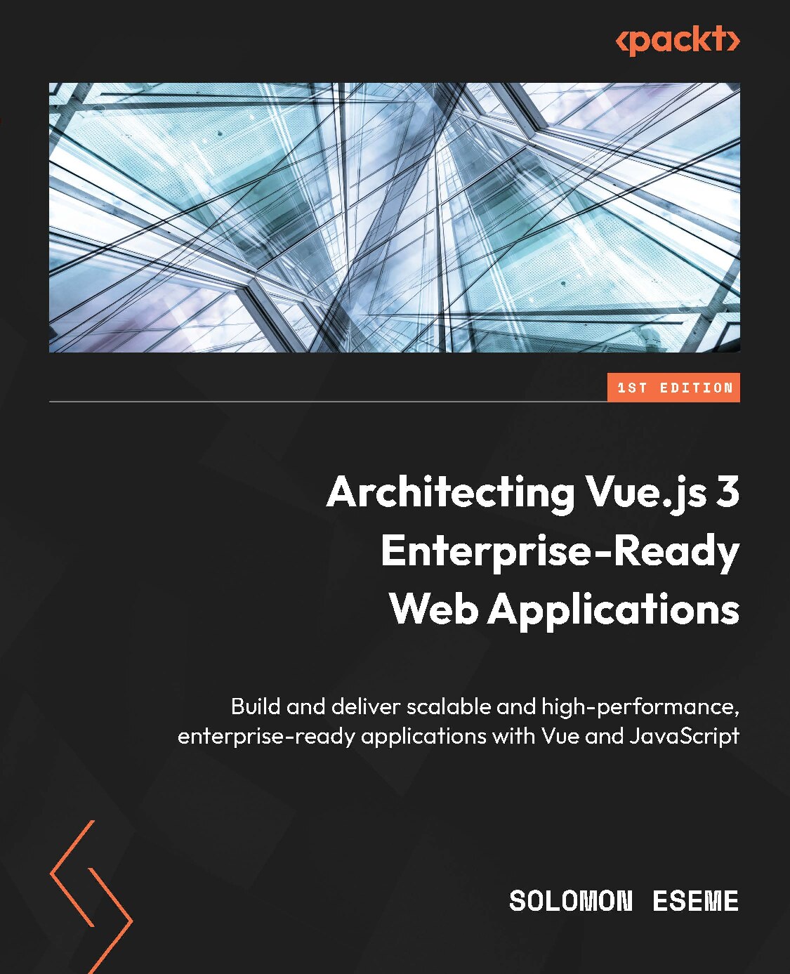 Architecting Vue. js 3 Enterprise-Ready Web Applications