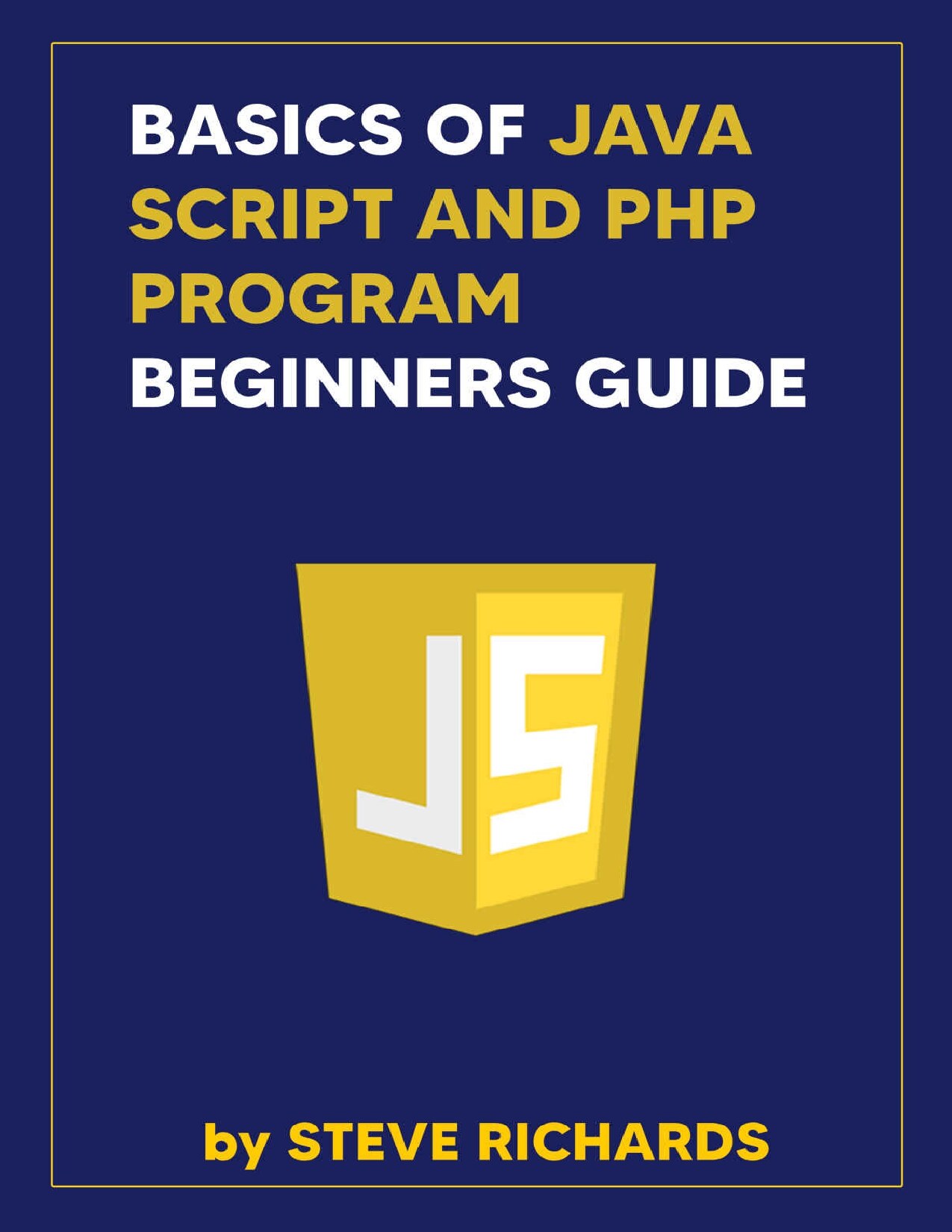BASICS OF JAVA SCRIPT AND PHP BEGINNERS GUIDE
