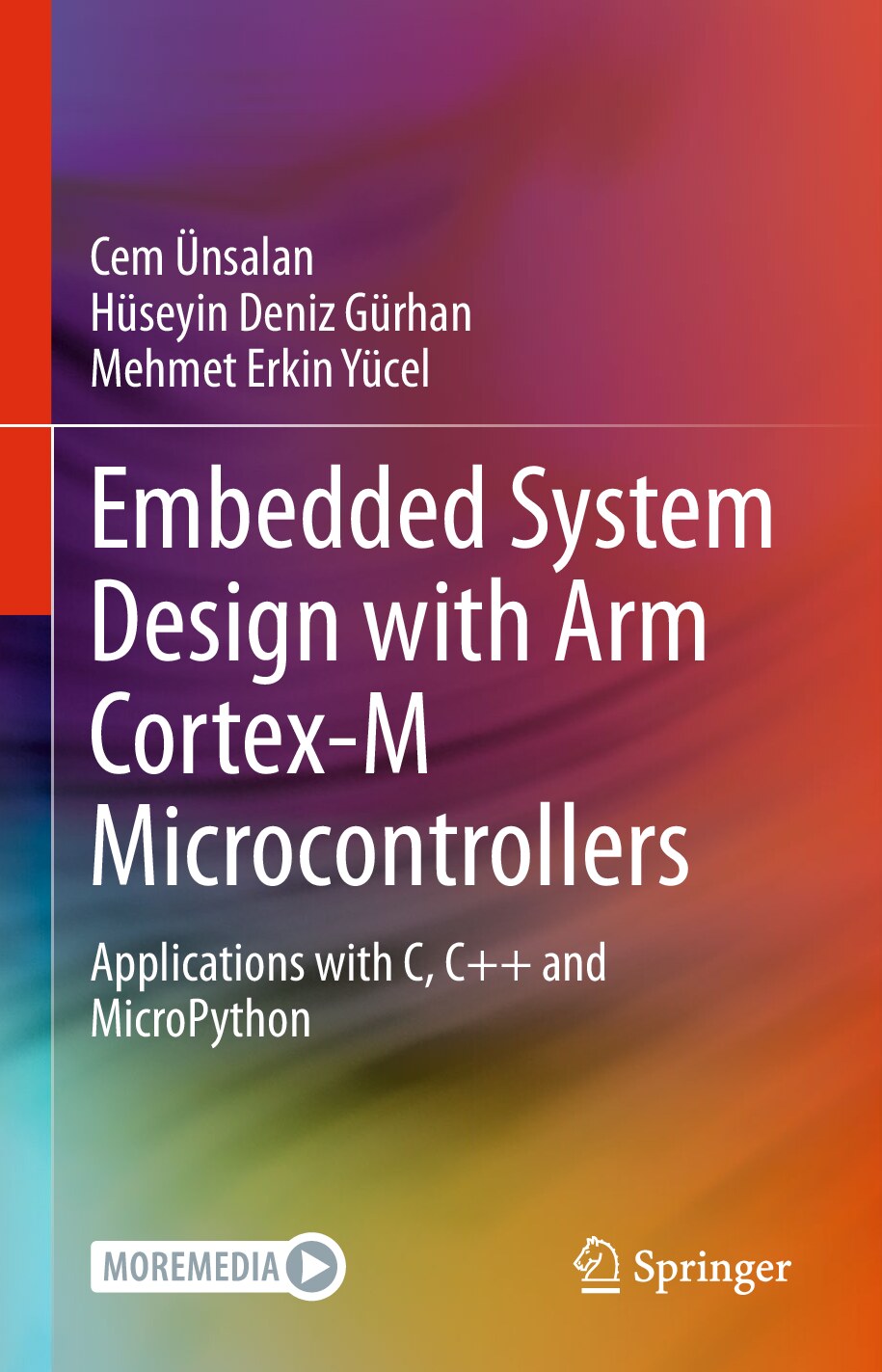 Embedded System Design with ARM Cortex-M Microcontrollers Applications with C, C++ and MicroPython (Cem Ünsalan, Hüseyin Deniz