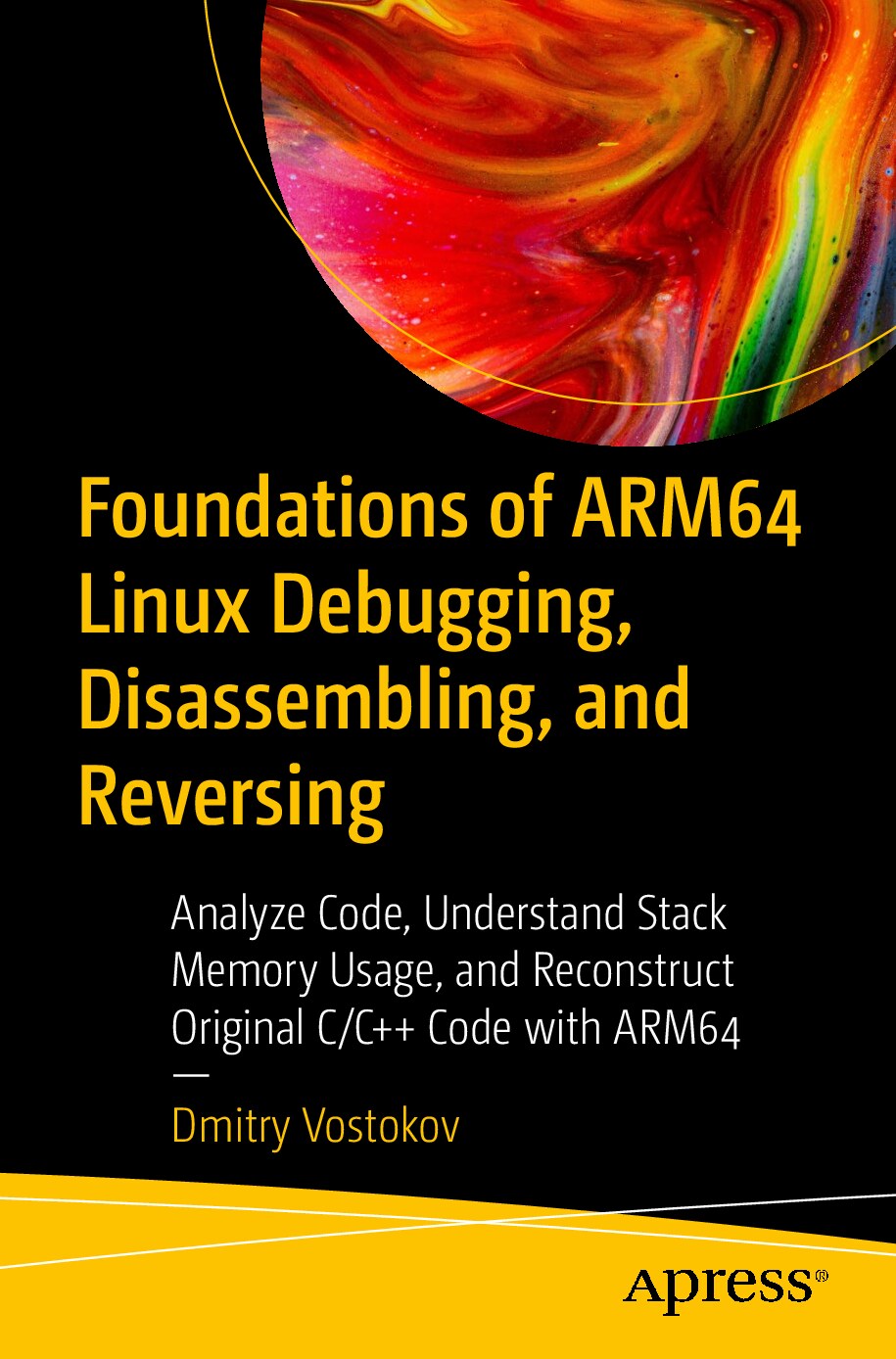 Foundations of ARM64 Linux Debugging, Disassembling, and Reversing