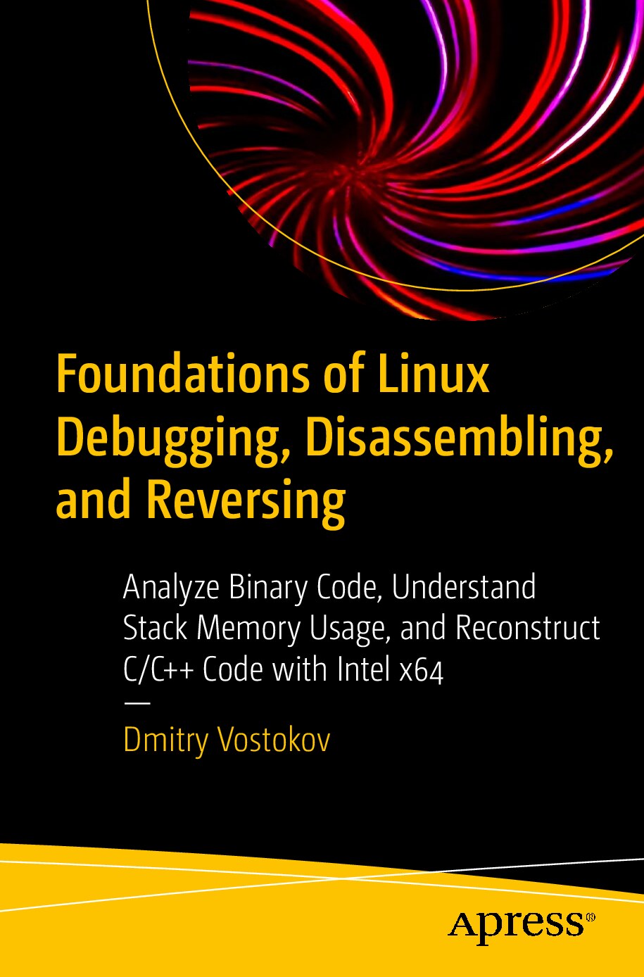 Foundations of Linux Debugging, Disassembling, and Reversing
