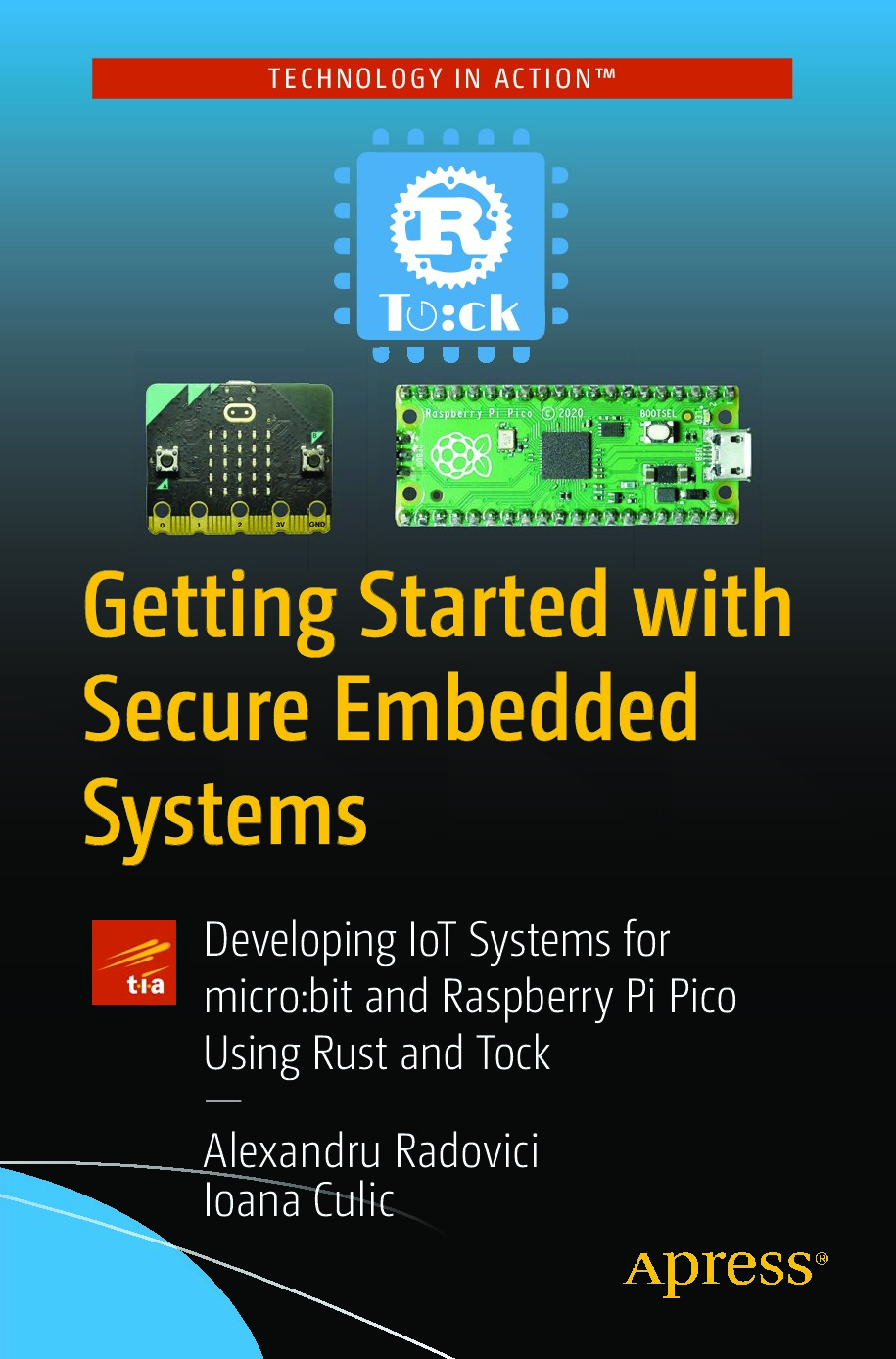 Getting Started with Secure Embedded Systems Developing IoT Systems for microbit and Raspberry Pi Pico Using Rust and Tock (Alex