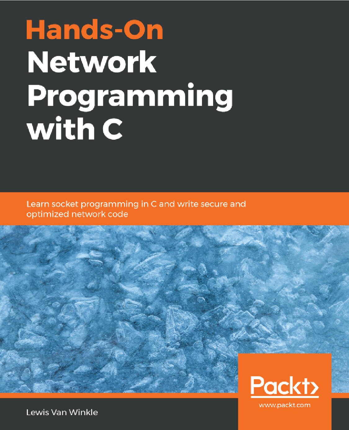 Hands-On Network Programming with C - Learn socket programming in C and write secure and optimized network code (Lewis Van Winkl