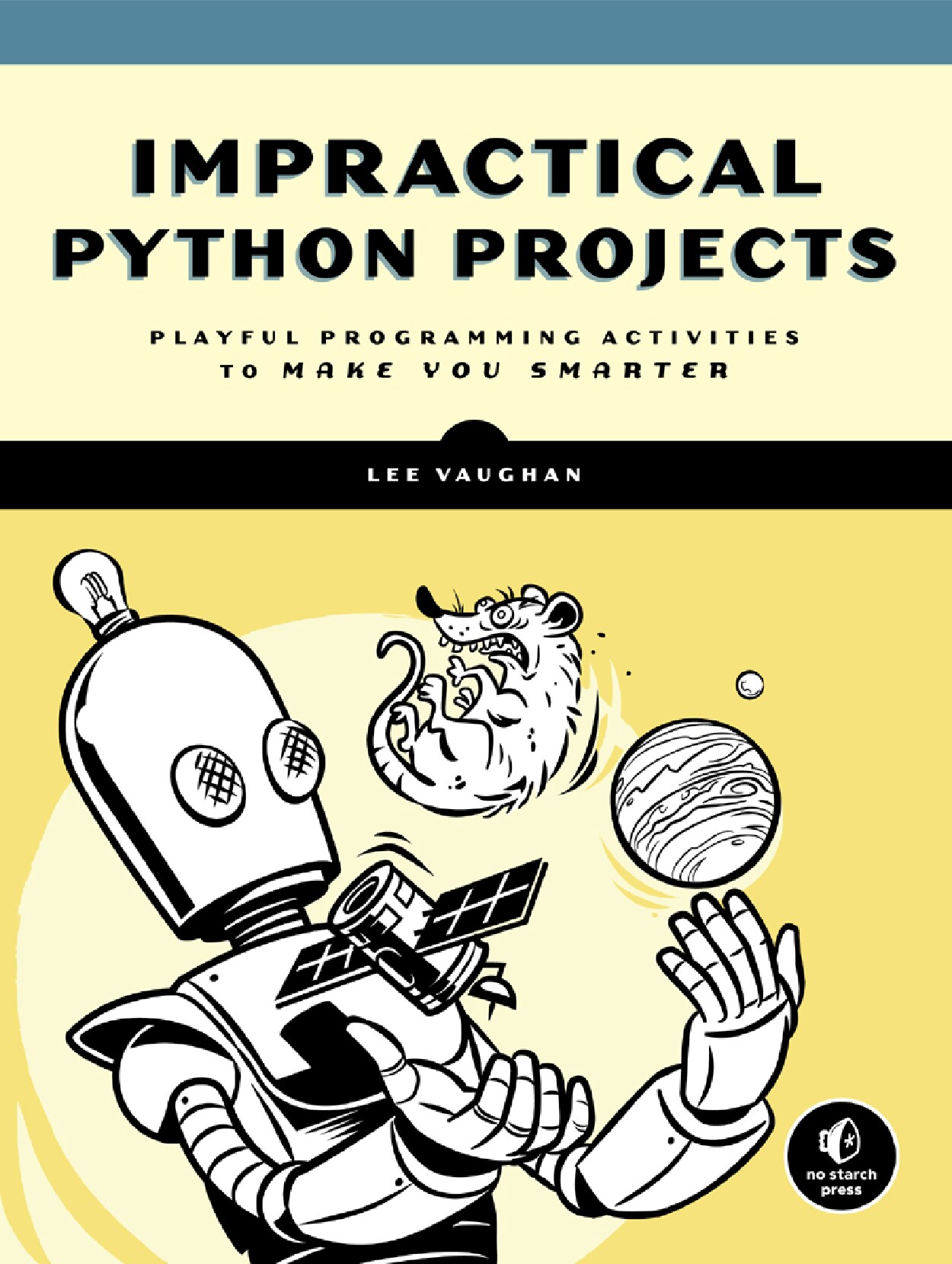 Impractical Python Projects Playful Programming Activities to Make You Smarter (Lee Vaughan) (Z-Library) - 未知