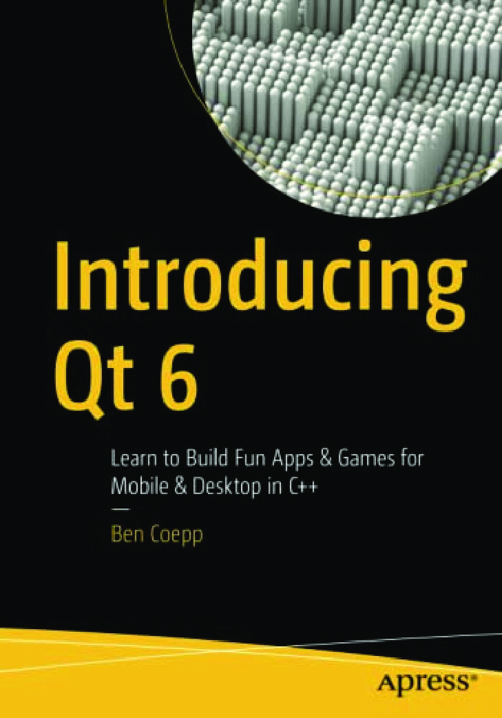 Introducing Qt 6 Learn to Build Fun Apps Games for Mobile Desktop in C++ (Ben Coepp) (Z-Library) - 未知
