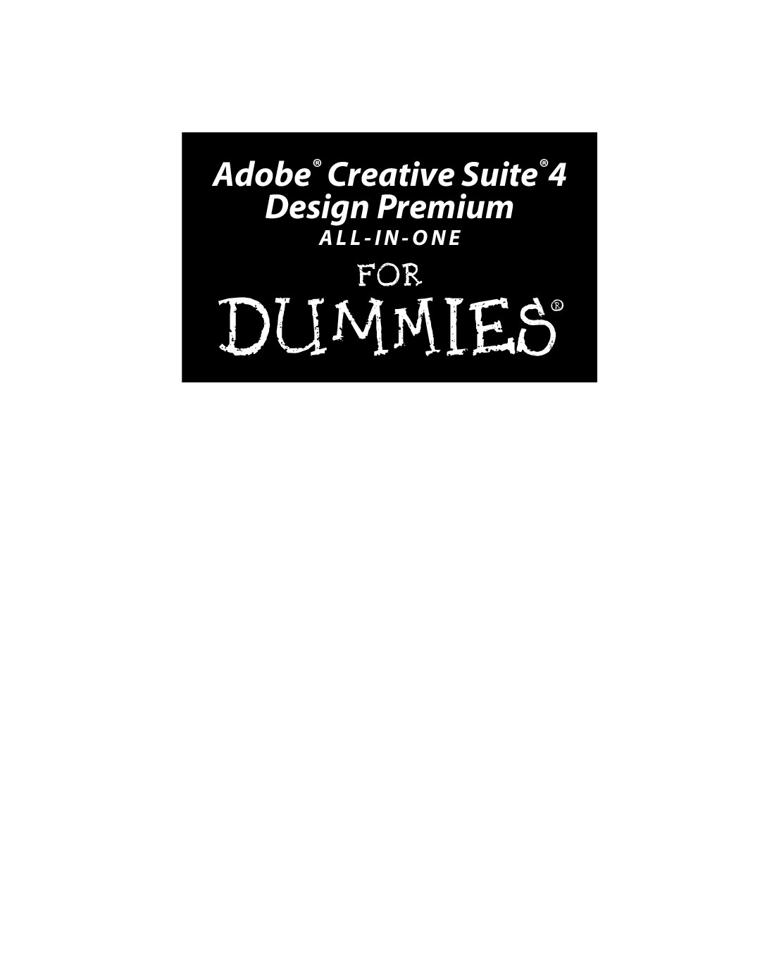 Adobe Creative Suite 4 Design Premium All-in-one for Dummies - Dummies Guide