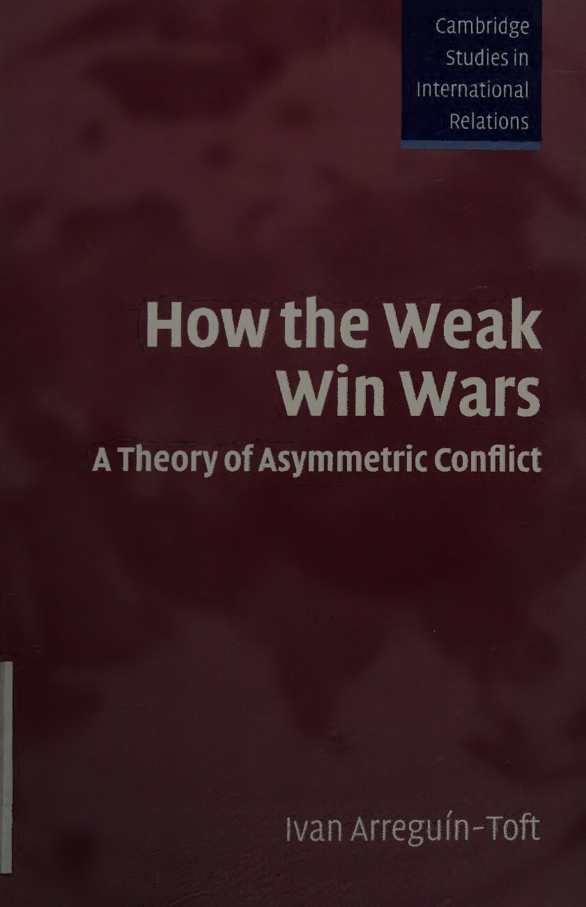 How the weak win wars : a theory of asymmetric conflict 
