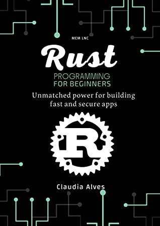 Rust Programming for Beginners: Unmatched Power for Building Fast and Secure Apps