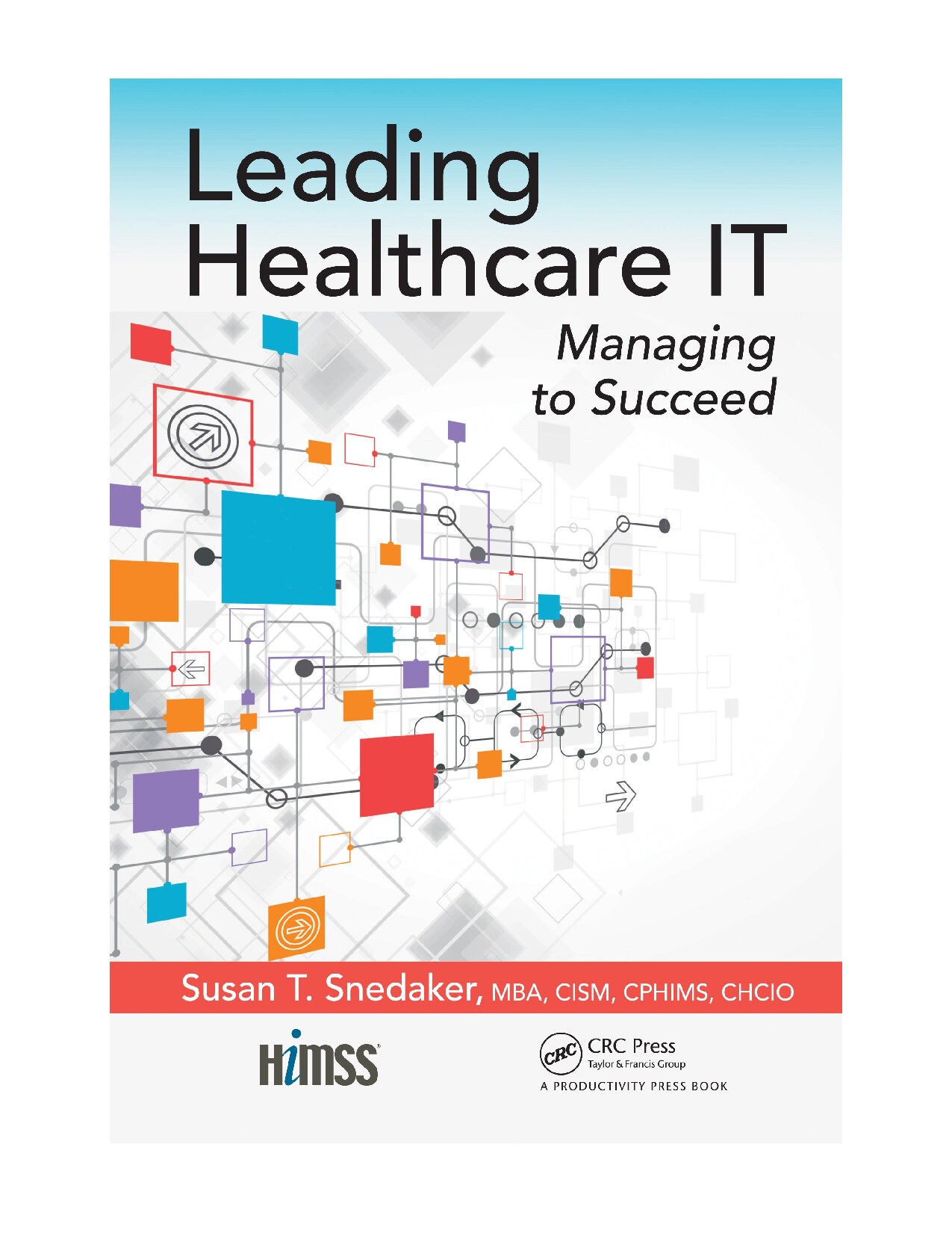 Leading healthcare IT managing to succeed (Susan T. Snedaker) (Z-Library)