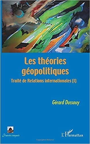 Les theories géopolitiques : traité des relations internationales (I)
