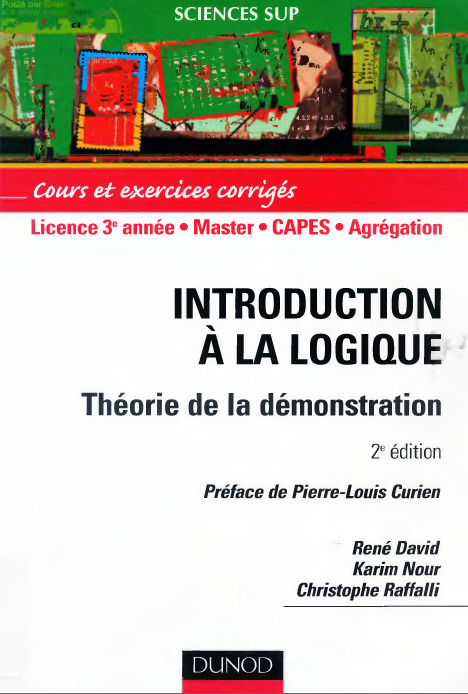 Introduction à la logique Théorie de la démonstration - Cours et exercices corrigés (Karim Nour, René David, Christophe Raffalli etc.) (z-library.sk, 1lib.sk, z-lib.sk)