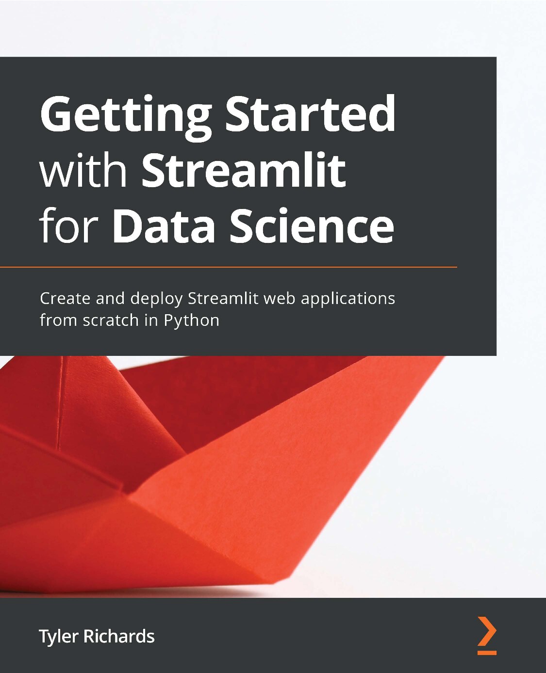 Tyler Richards - Getting Started with Streamlit for Data Science_ Create and deploy Streamlit web applications from scratch in Python-Packt Publishing 2021 1