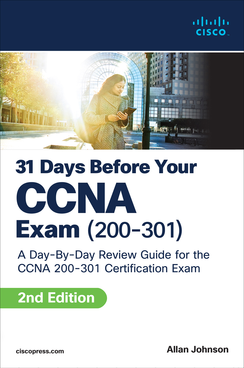 31 Days Before Your CCNA Exam: A Day-by-Day Review Guide for the CCNA 200-301 Certification Exam Second Edition (for ​ ​)